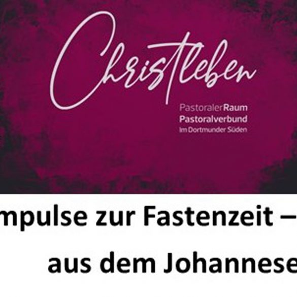 Biblische Impulse zur Fastenzeit – aus dem Johannesevangelium
